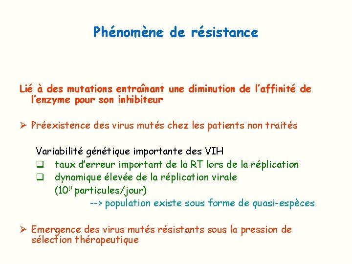 Phénomène de résistance Lié à des mutations entraînant une diminution de l’affinité de l’enzyme