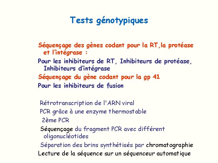 Tests génotypiques Séquençage des gènes codant pour la RT, la protéase et l’intégrase :