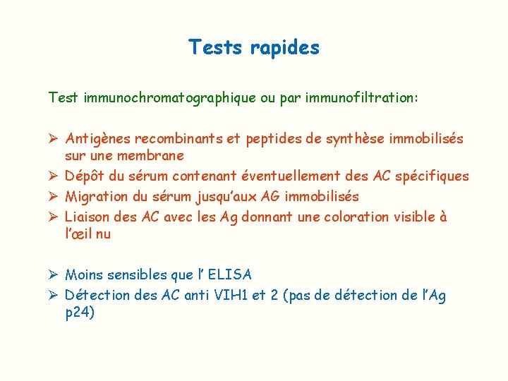 Tests rapides Test immunochromatographique ou par immunofiltration: Ø Antigènes recombinants et peptides de synthèse