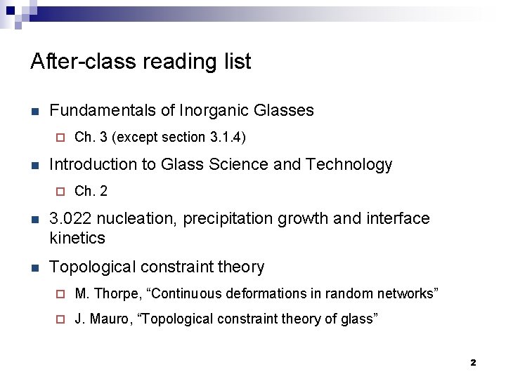After-class reading list n Fundamentals of Inorganic Glasses ¨ n Ch. 3 (except section