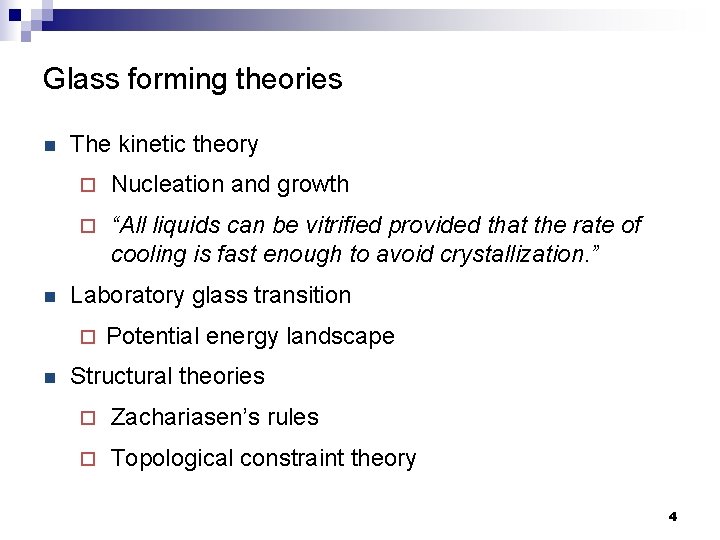 Glass forming theories n n The kinetic theory ¨ Nucleation and growth ¨ “All