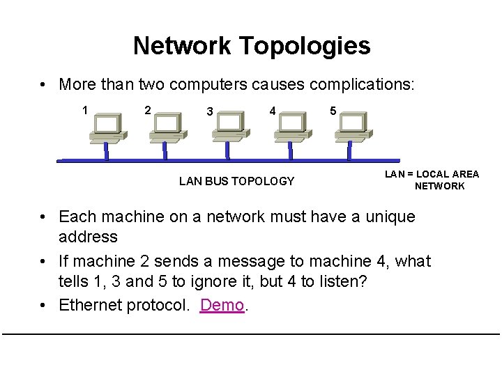 Network Topologies • More than two computers causes complications: 1 2 3 4 LAN