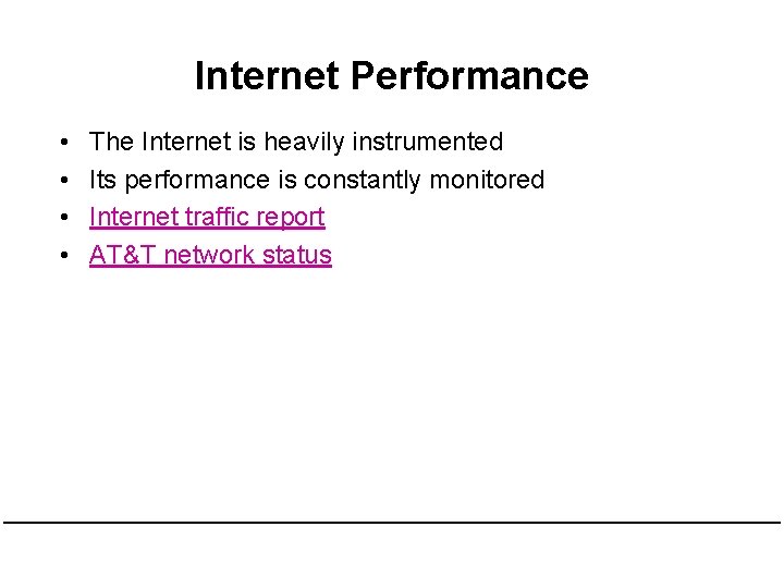 Internet Performance • • The Internet is heavily instrumented Its performance is constantly monitored