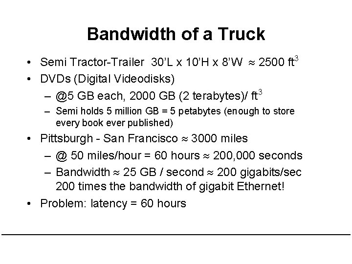 Bandwidth of a Truck • Semi Tractor-Trailer 30’L x 10’H x 8’W 2500 ft