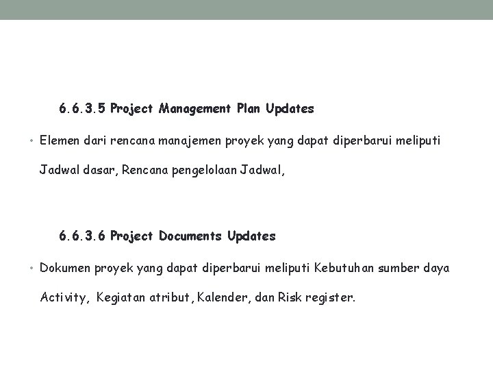 6. 6. 3. 5 Project Management Plan Updates • Elemen dari rencana manajemen proyek