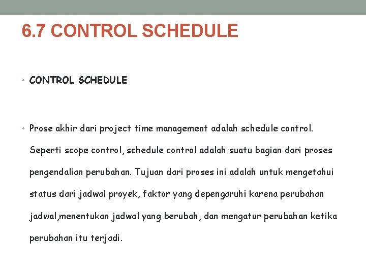 6. 7 CONTROL SCHEDULE • CONTROL SCHEDULE • Prose akhir dari project time management