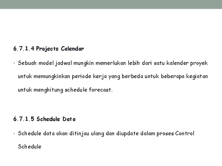 6. 7. 1. 4 Projects Calendar • Sebuah model jadwal mungkin memerlukan lebih dari