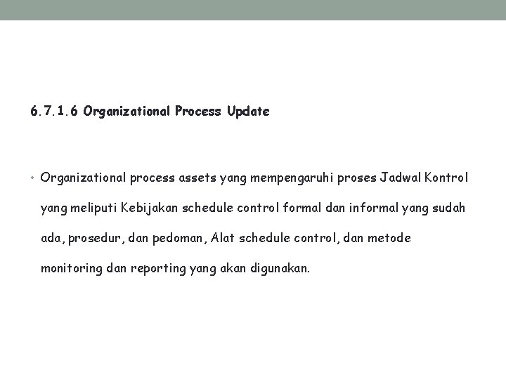 6. 7. 1. 6 Organizational Process Update • Organizational process assets yang mempengaruhi proses