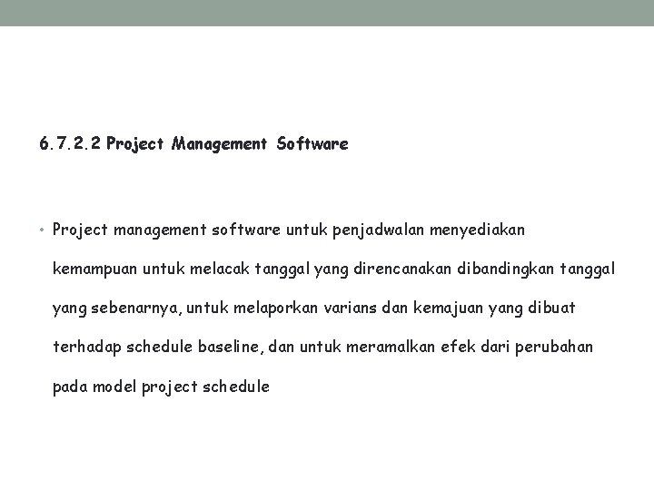 6. 7. 2. 2 Project Management Software • Project management software untuk penjadwalan menyediakan