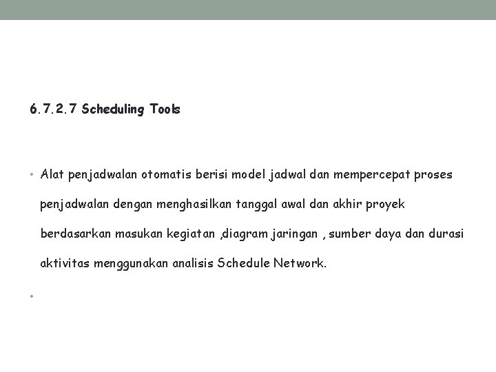 6. 7. 2. 7 Scheduling Tools • Alat penjadwalan otomatis berisi model jadwal dan