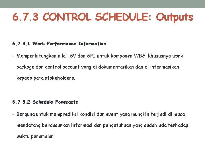 6. 7. 3 CONTROL SCHEDULE: Outputs 6. 7. 3. 1 Work Performance Information •