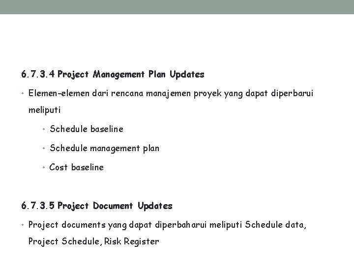 6. 7. 3. 4 Project Management Plan Updates • Elemen-elemen dari rencana manajemen proyek