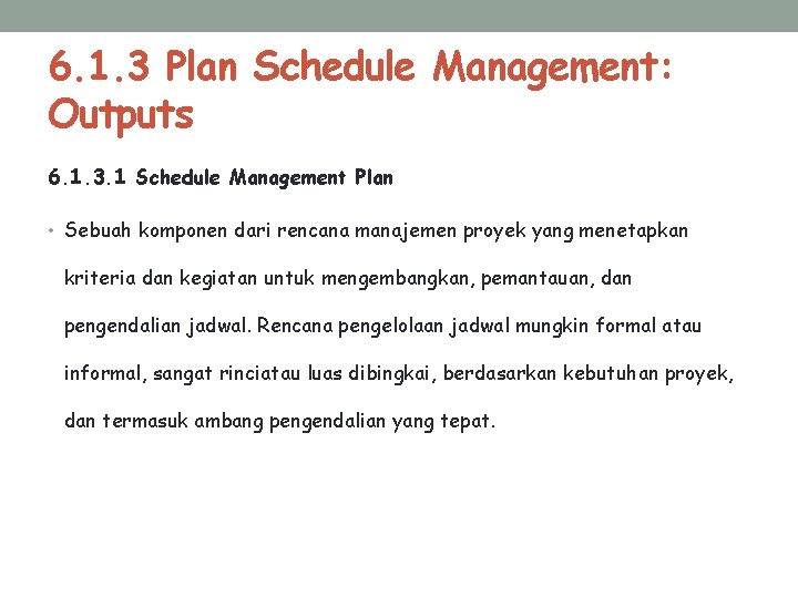 6. 1. 3 Plan Schedule Management: Outputs 6. 1. 3. 1 Schedule Management Plan