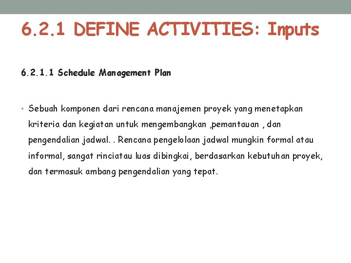 6. 2. 1 DEFINE ACTIVITIES: Inputs 6. 2. 1. 1 Schedule Management Plan •