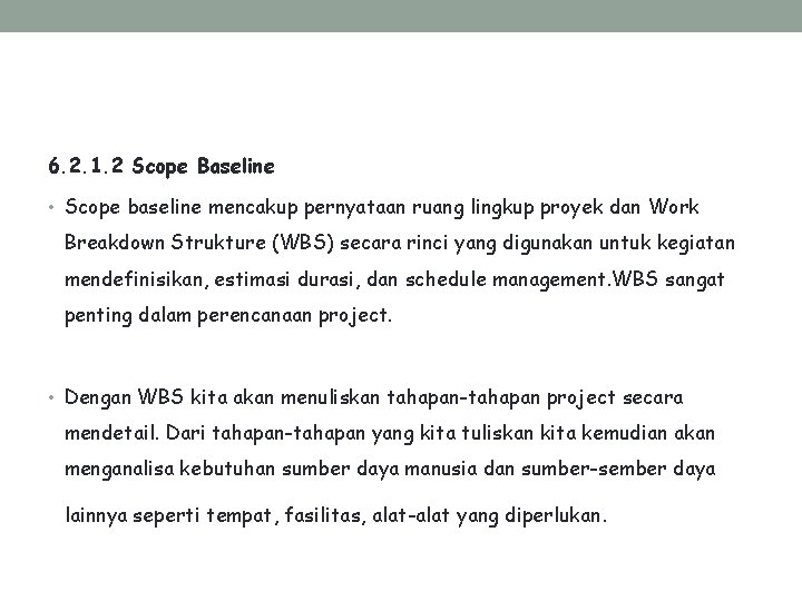 6. 2. 1. 2 Scope Baseline • Scope baseline mencakup pernyataan ruang lingkup proyek