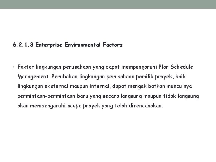 6. 2. 1. 3 Enterprise Environmental Factors • Faktor lingkungan perusahaan yang dapat mempengaruhi