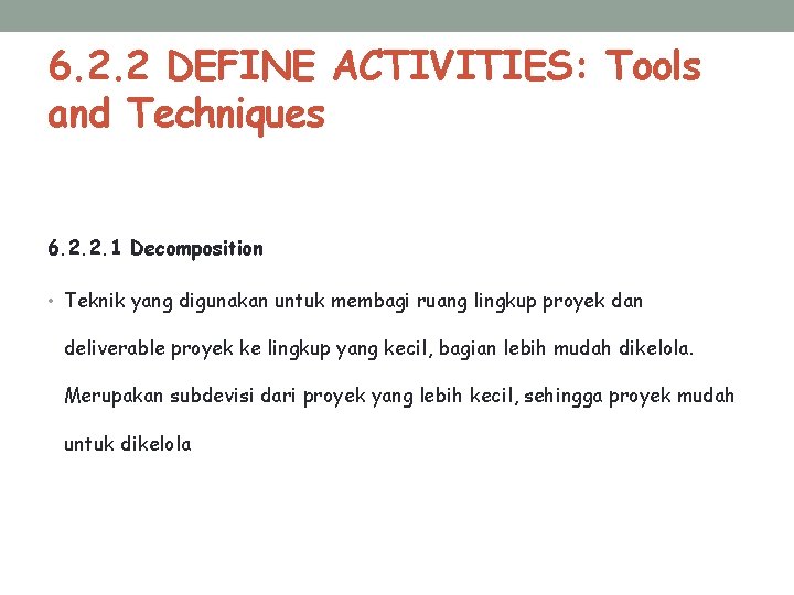 6. 2. 2 DEFINE ACTIVITIES: Tools and Techniques 6. 2. 2. 1 Decomposition •