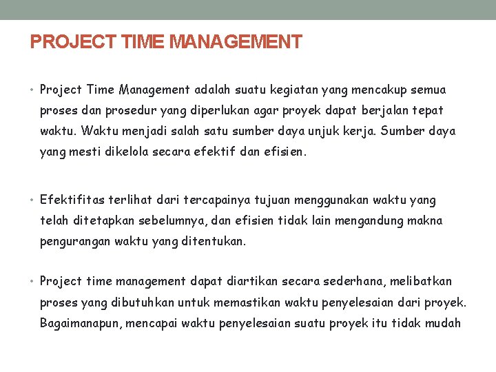 PROJECT TIME MANAGEMENT • Project Time Management adalah suatu kegiatan yang mencakup semua proses