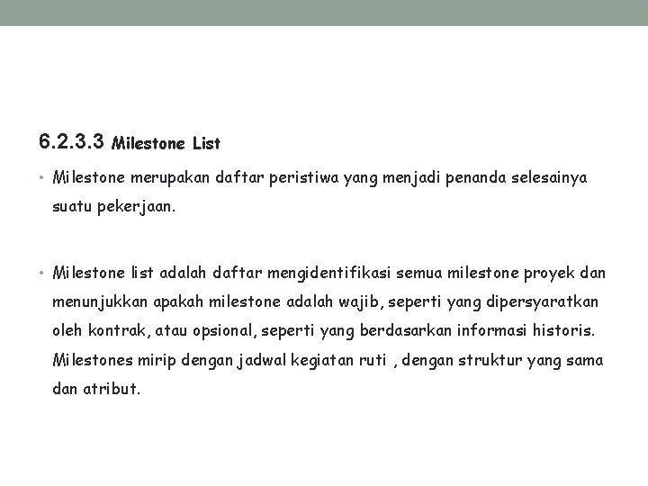 6. 2. 3. 3 Milestone List • Milestone merupakan daftar peristiwa yang menjadi penanda