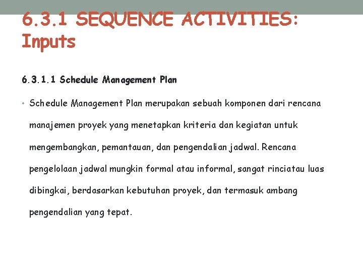 6. 3. 1 SEQUENCE ACTIVITIES: Inputs 6. 3. 1. 1 Schedule Management Plan •