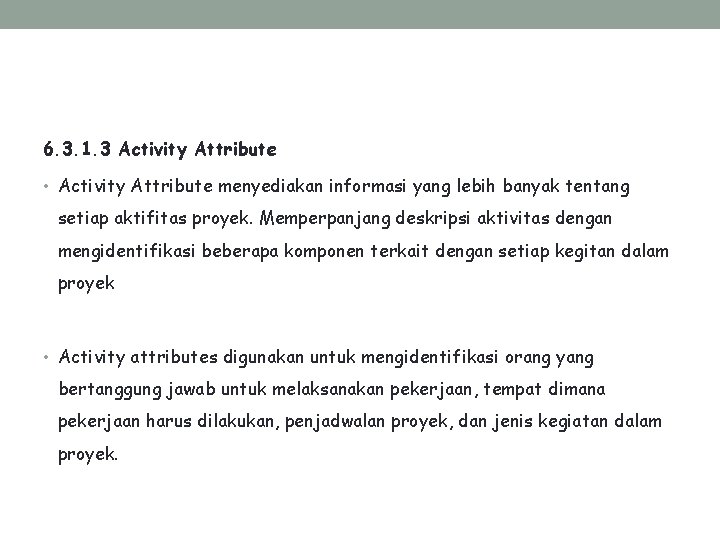 6. 3. 1. 3 Activity Attribute • Activity Attribute menyediakan informasi yang lebih banyak