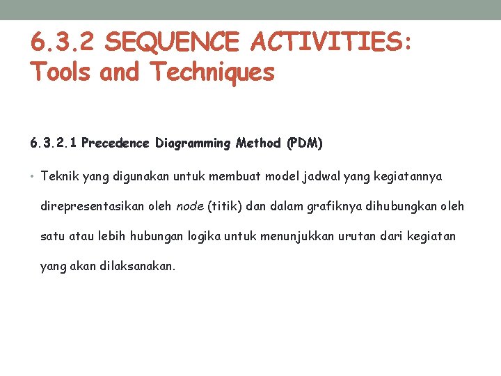 6. 3. 2 SEQUENCE ACTIVITIES: Tools and Techniques 6. 3. 2. 1 Precedence Diagramming