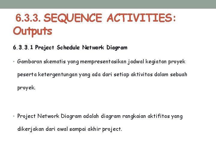 6. 3. 3. SEQUENCE ACTIVITIES: Outputs 6. 3. 3. 1 Project Schedule Network Diagram