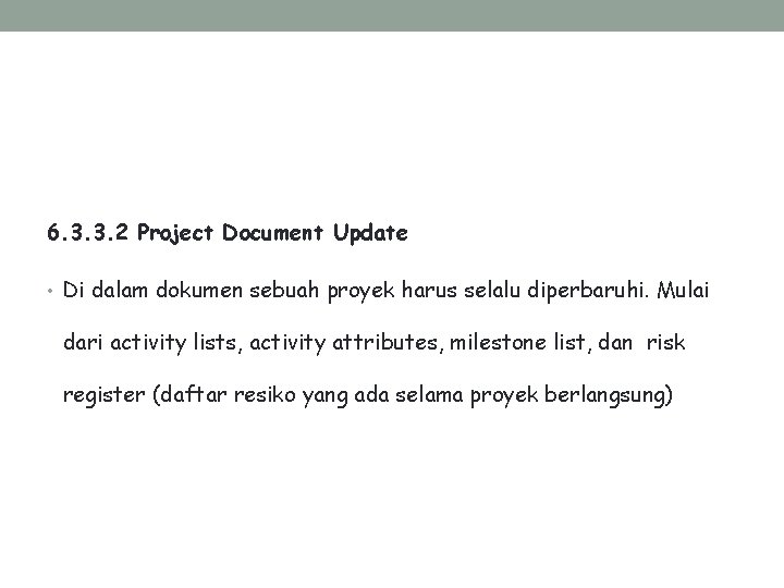 6. 3. 3. 2 Project Document Update • Di dalam dokumen sebuah proyek harus