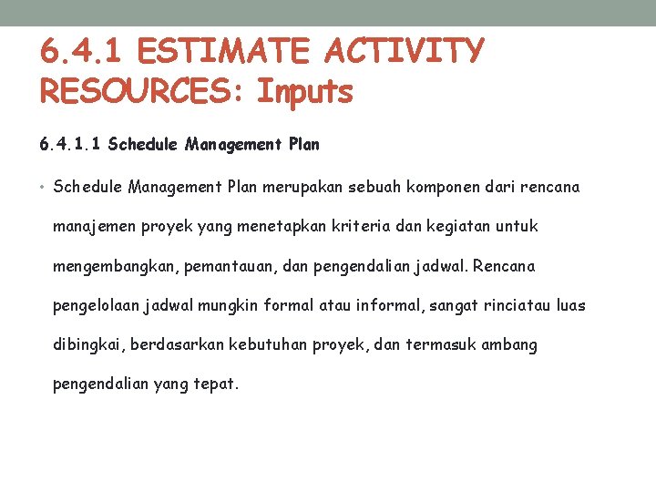 6. 4. 1 ESTIMATE ACTIVITY RESOURCES: Inputs 6. 4. 1. 1 Schedule Management Plan