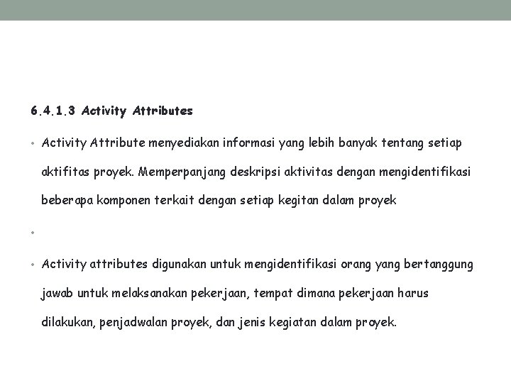 6. 4. 1. 3 Activity Attributes • Activity Attribute menyediakan informasi yang lebih banyak