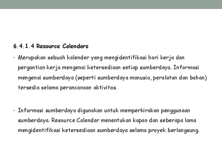 6. 4. 1. 4 Resource Calendars • Merupakan sebuah kalender yang mengidentifikasi hari kerja