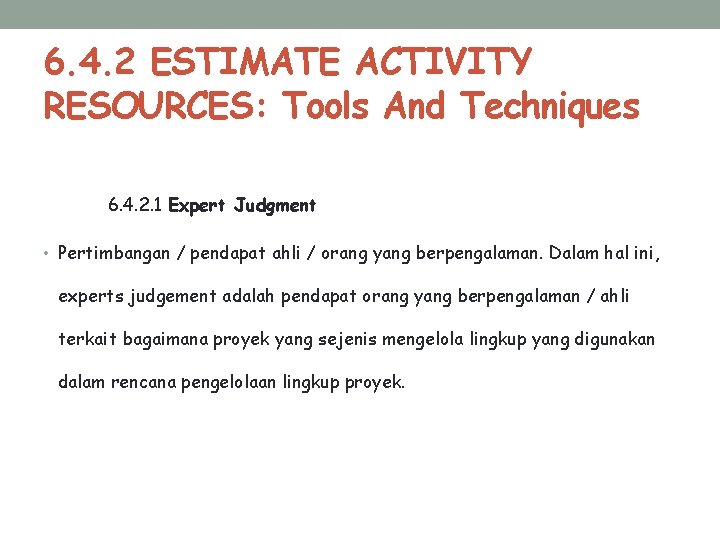6. 4. 2 ESTIMATE ACTIVITY RESOURCES: Tools And Techniques 6. 4. 2. 1 Expert