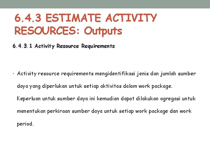 6. 4. 3 ESTIMATE ACTIVITY RESOURCES: Outputs 6. 4. 3. 1 Activity Resource Requirements