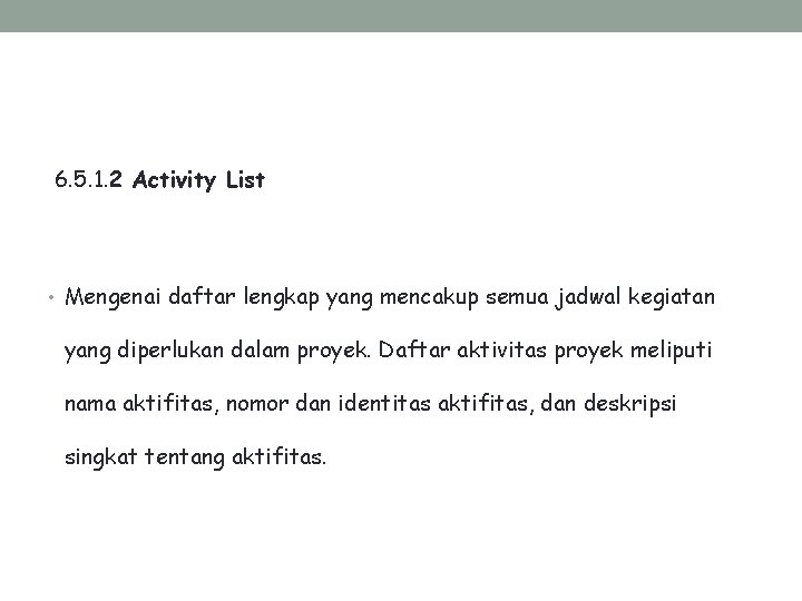 6. 5. 1. 2 Activity List • Mengenai daftar lengkap yang mencakup semua jadwal