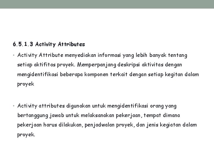 6. 5. 1. 3 Activity Attributes • Activity Attribute menyediakan informasi yang lebih banyak