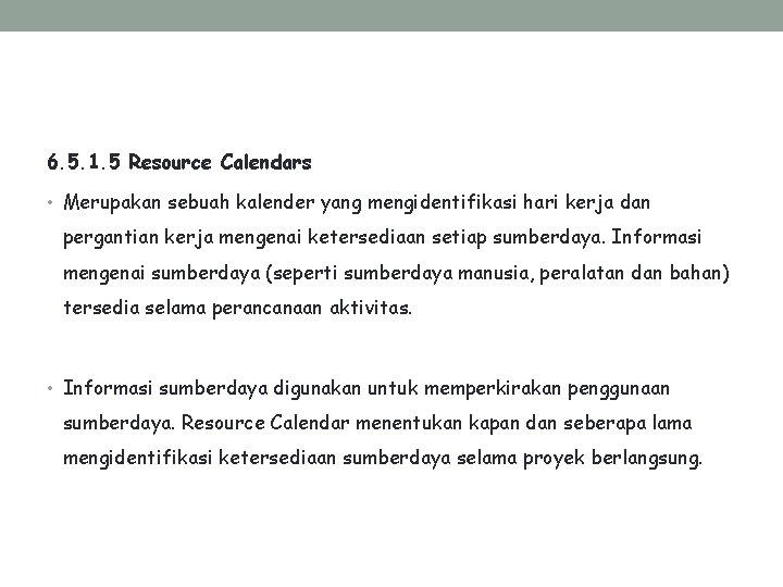 6. 5. 1. 5 Resource Calendars • Merupakan sebuah kalender yang mengidentifikasi hari kerja