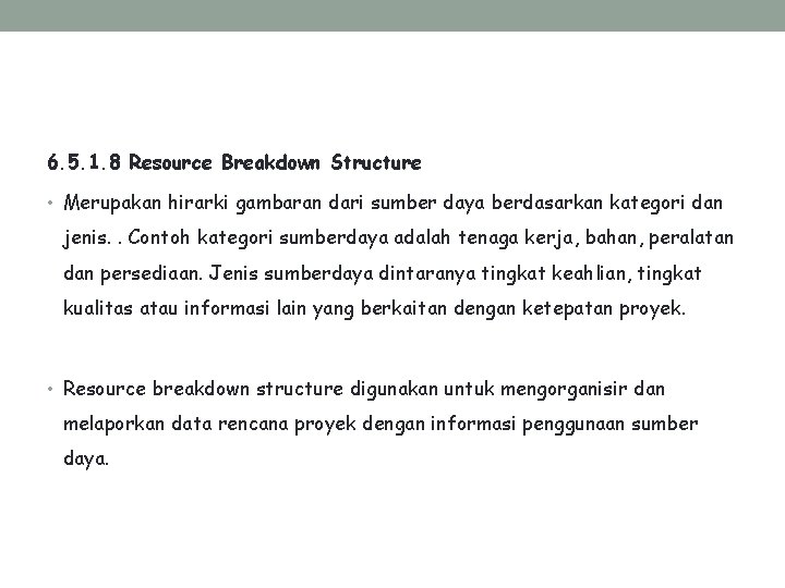 6. 5. 1. 8 Resource Breakdown Structure • Merupakan hirarki gambaran dari sumber daya