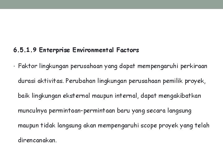 6. 5. 1. 9 Enterprise Environmental Factors • Faktor lingkungan perusahaan yang dapat mempengaruhi