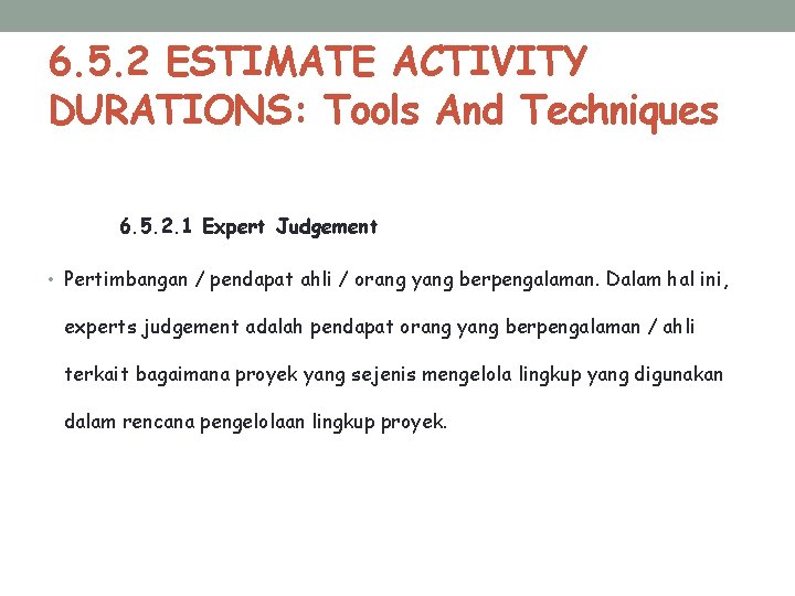 6. 5. 2 ESTIMATE ACTIVITY DURATIONS: Tools And Techniques 6. 5. 2. 1 Expert