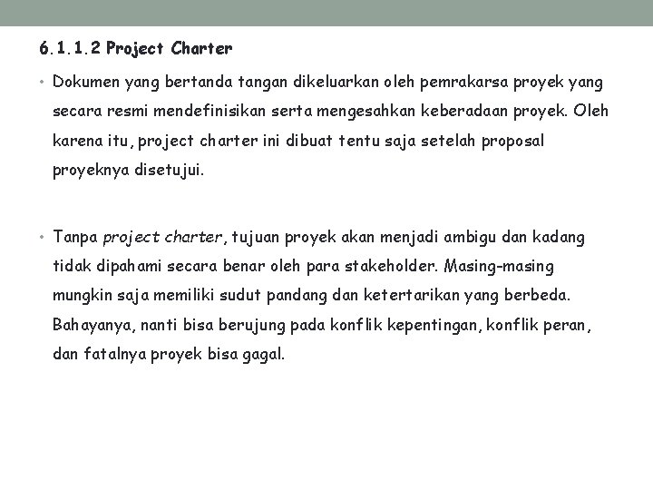 6. 1. 1. 2 Project Charter • Dokumen yang bertanda tangan dikeluarkan oleh pemrakarsa