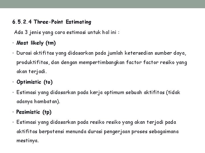 6. 5. 2. 4 Three-Point Estimating Ada 3 jenis yang cara estimasi untuk hal