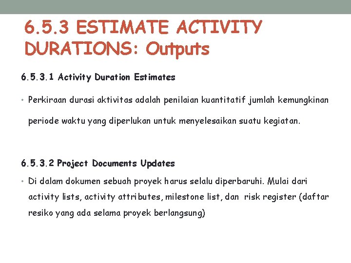 6. 5. 3 ESTIMATE ACTIVITY DURATIONS: Outputs 6. 5. 3. 1 Activity Duration Estimates