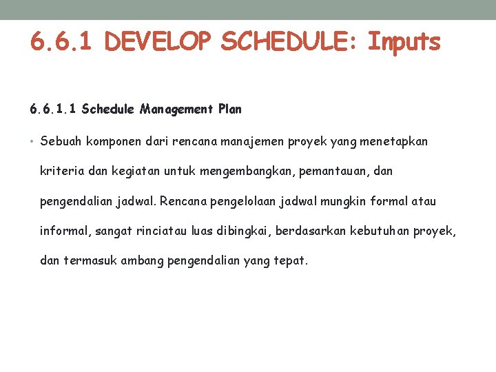 6. 6. 1 DEVELOP SCHEDULE: Inputs 6. 6. 1. 1 Schedule Management Plan •