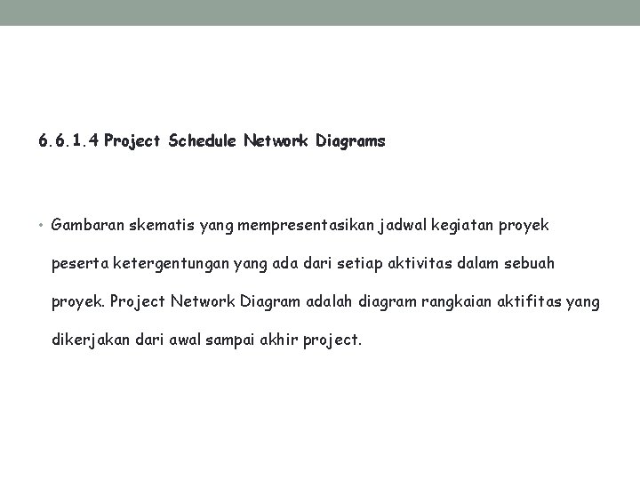 6. 6. 1. 4 Project Schedule Network Diagrams • Gambaran skematis yang mempresentasikan jadwal