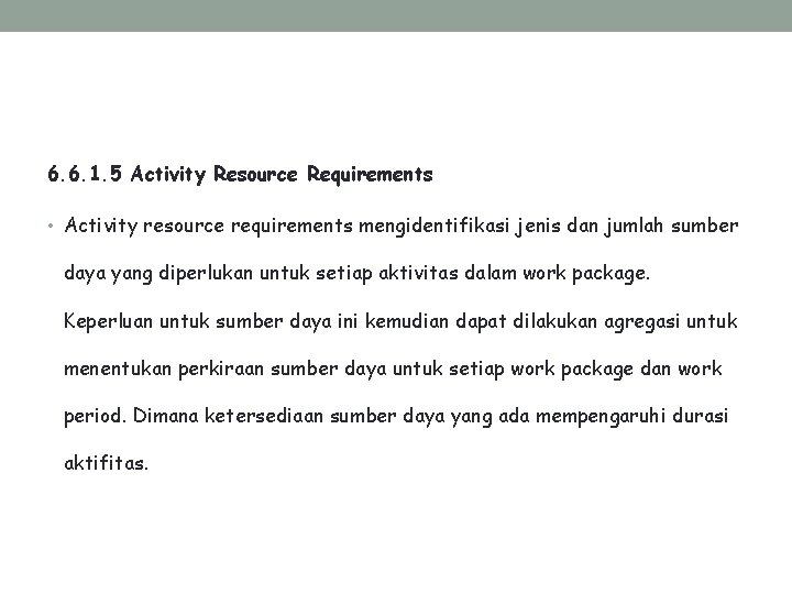 6. 6. 1. 5 Activity Resource Requirements • Activity resource requirements mengidentifikasi jenis dan