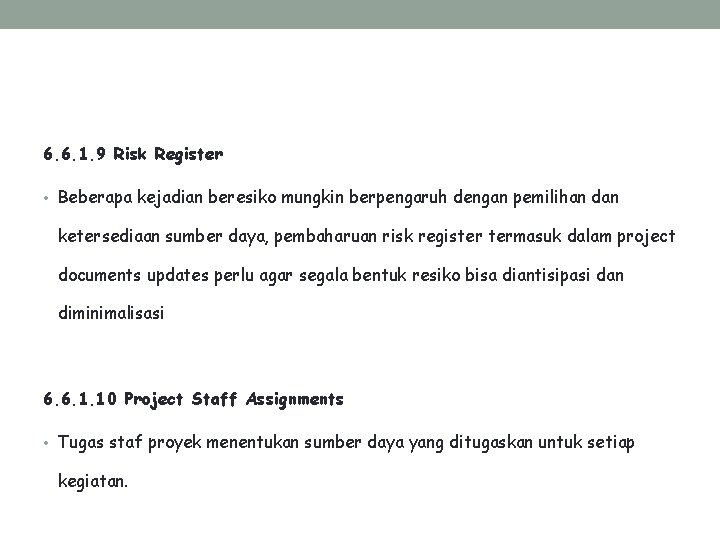 6. 6. 1. 9 Risk Register • Beberapa kejadian beresiko mungkin berpengaruh dengan pemilihan