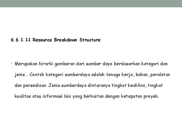 6. 6. 1. 11 Resource Breakdown Structure • Merupakan hirarki gambaran dari sumber daya