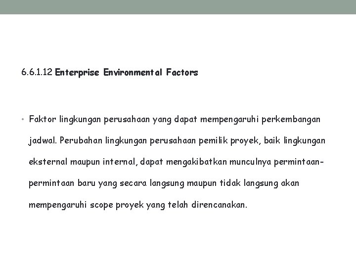 6. 6. 1. 12 Enterprise Environmental Factors • Faktor lingkungan perusahaan yang dapat mempengaruhi