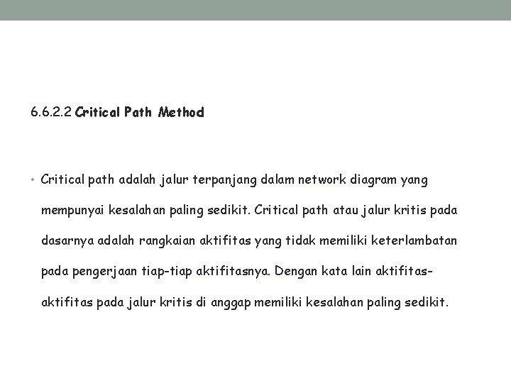 6. 6. 2. 2 Critical Path Method • Critical path adalah jalur terpanjang dalam