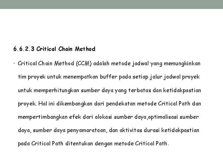 6. 6. 2. 3 Critical Chain Method • Critical Chain Method (CCM) adalah metode